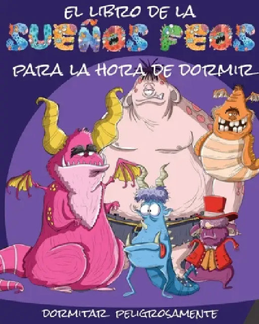 El libro de la sueños feos para la hora de dormir: Dormitar peligrosamente by Jimmy Huston