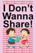I Don't Wanna Share!: It's Mine! It's Mine! It's Mine! by Jimmy Huston