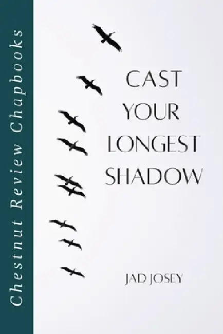 Cast Your Longest Shadow by Jad Josey