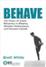 Behave: the power of coach behaviour in shaping athletes' performance and personal growth. by White, Brett