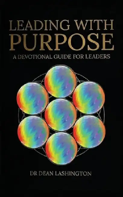 Leading with Purpose: A Devotional Guide for Leaders by Dean Ann-Marie Lashington