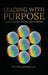 Leading with Purpose: A Devotional Guide for Leaders by Dean Ann-Marie Lashington