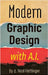 Modern Graphic Design with AI by Hettinger, Neal