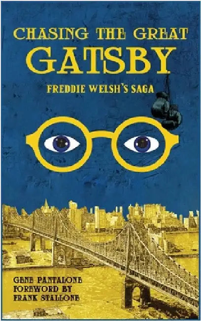 Chasing The Great Gatsby Freddie Welsh's Saga by Pantalone, Gene