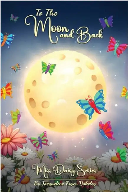 To The Moon And Back by Fryer Yokeley, Jacqueline