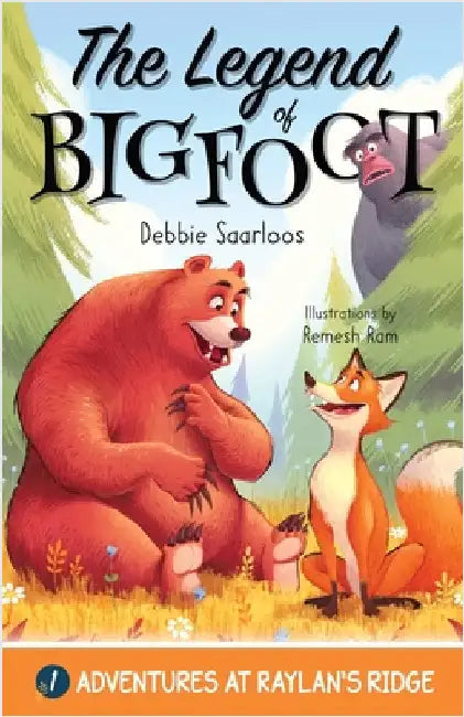 The Legend of Bigfoot: A Humorous Chapter Book; Experience Fun and Adventure with a Group of Animal Friends While They Learn Kindness and Tea by Saarloos, Debbie