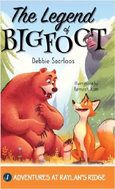 The Legend of Bigfoot: A Humorous Chapter Book; Experience Fun and Adventure with a Group of Animal Friends While They Learn Kindness and Teamwork for by Saarloos, Debbie