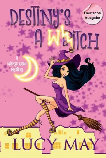Destiny's A Witch - Deutsche Ausgabe by May, Lucy
