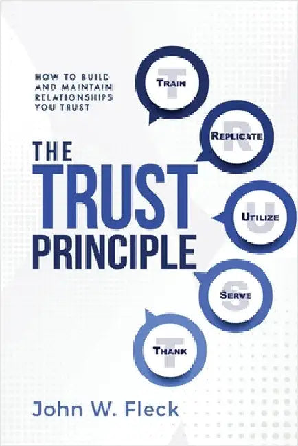 The Trust Principle: Build and Maintain Relationships You Trust by Fleck, John W.