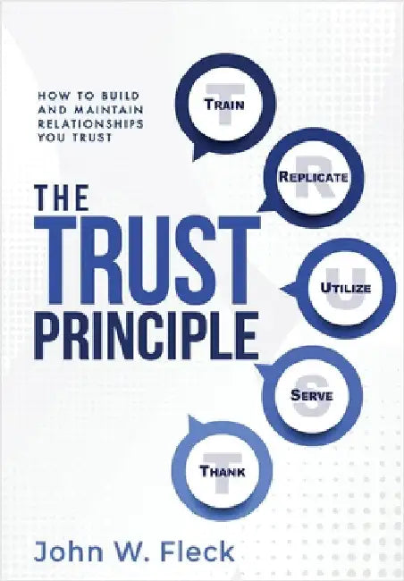 The Trust Principle: How To Build and Maintain Relationships You Trust by Fleck, John W.