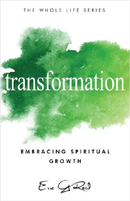 Transformation: Embracing Spiritual Growth by Reid, Eric G.
