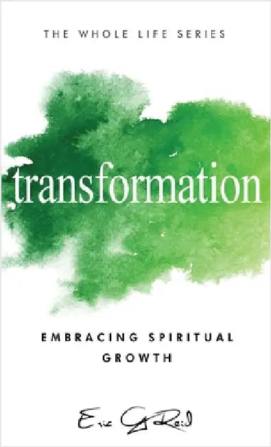 Transformation: Embracing Spiritual Growth by Reid, Eric G.