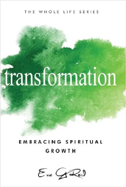 Transformation: Embracing Spiritual Growth by Reid, Eric G.