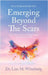 Emerging Beyond The Scars: Your Daily Guide to Healing Trauma and Finding Strength by Wineburg, Lisa M.