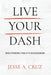 Live Your Dash: Discovering the 8 F's to Freedom by Jesse a. Cruz