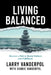 Living Balanced: Discover a Path to Mental Wellness and Fulfillment by Larry Vanderpol, Candie Vanderpol