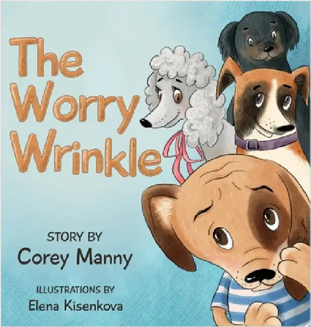 The Worry Wrinkle by Manny, Corey
