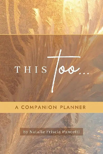 This Too... Companion Planner by Natalie Friscia Pancetti