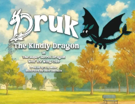 Druk The Kindly Dragon in the Super Secret Dragon Wolf Ice Wing Club by G. a. Milne