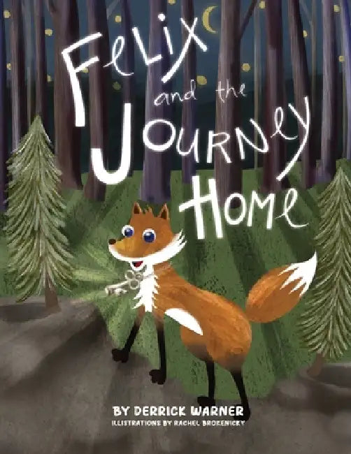 Felix and the Journey Home by Derrick Warner, Rachel Brokenicky
