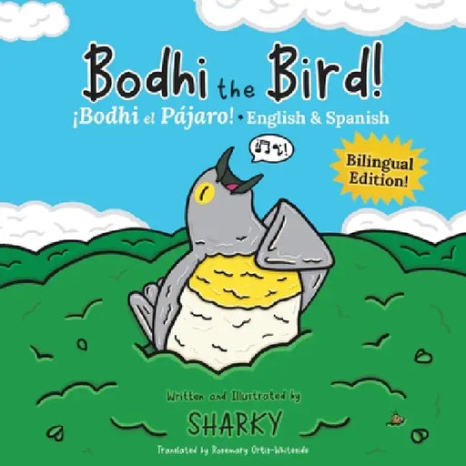 Bodhi the Bird! / ¡Bodhi el Pájaro!: A Funny Bilingual Spanish-English Picture Book About Friendship by Sharky, Sharky, Rosemary Ortiz-Whiteside