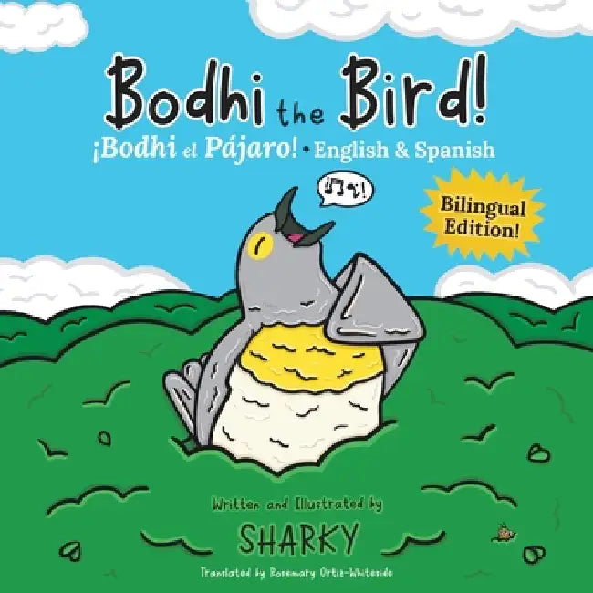 Bodhi the Bird! / ¡Bodhi el Pájaro!: A Funny Bilingual Spanish-English Picture Book About Friendship by Sharky, Sharky, Rosemary Ortiz-Whiteside