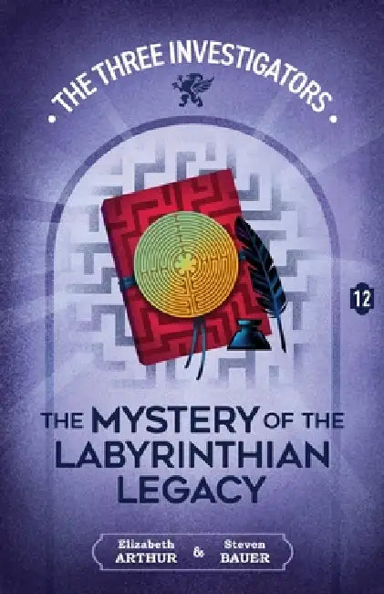 The Mystery of the Labyrinthian Legacy by Elizabeth Arthur, Steven Bauer