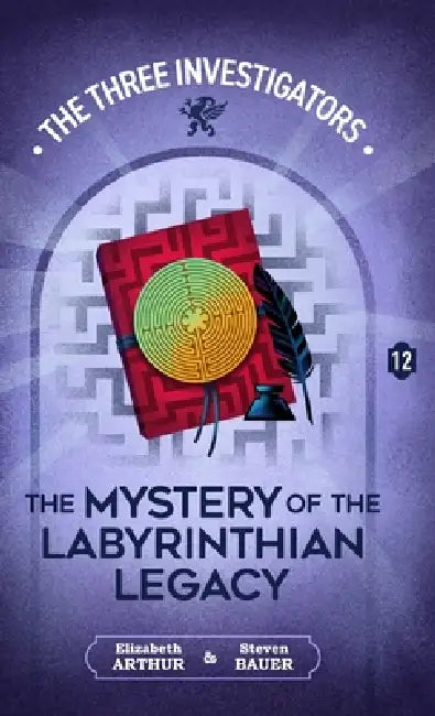 The Mystery of the Labyrinthian Legacy by Elizabeth Arthur, Steven Bauer