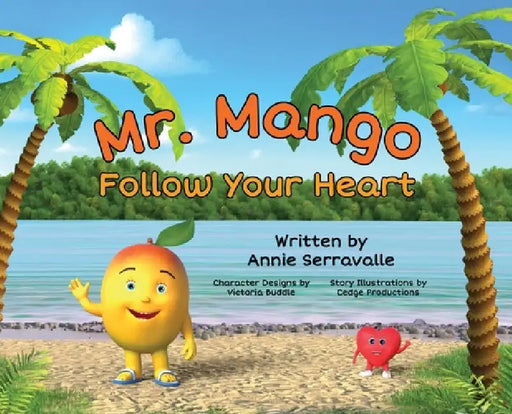 Mr. Mango Follow Your Heart by Annie Serravalle