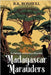 Madagascar Marauders: In Pursuit of Precious Plunder by Boshell, B. K.