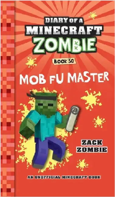 Diary of a Minecraft Zombie Book 30: Mob Fu Master by Zombie, Zack