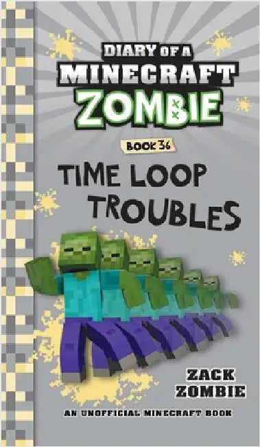 Diary of a Minecraft Zombie Book 36: Time Loop Troubles by Zombie, Zack