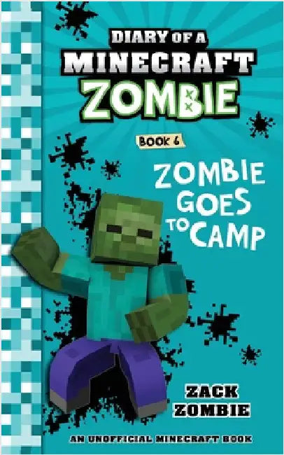 Diary of a Minecraft Zombie Book 6: Zombie Goes to Camp by Zombie, Zack