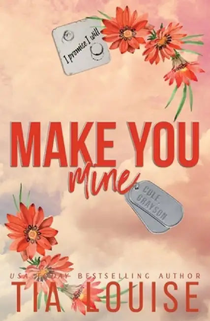 Make You Mine: A small-town, brother's best friend romance. by Tia Louise