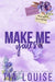 Make Me Yours: A small-town, single dad-nanny romance. by Tia Louise