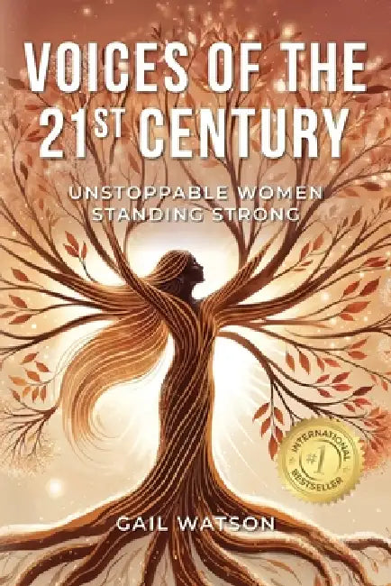 Voices of the 21st Century: Unstoppable Women Standing Strong by Gail Watson