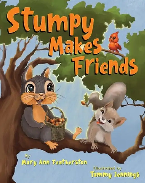 Stumpy Makes Friends by Mary Ann Featherston, Tammy Jennings