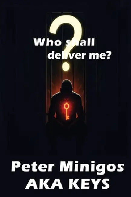 Who Shall Deliver Me? by Peter Aka Keys Minigos, Anelda L. Attaway, Anelda L. Attaway