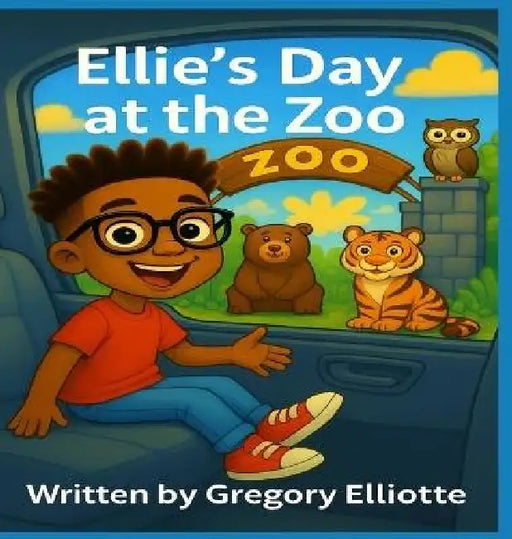 Ellie's Day at the Zoo by Gregory Elliotte, Anelda Lukesia Attaway