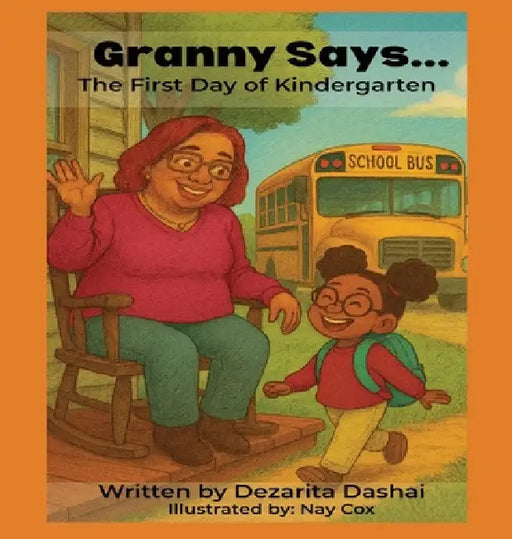 Granny Says... The First Day of Kindergarten by Dezarita Dashai, Anelda Attaway, Nay Cox