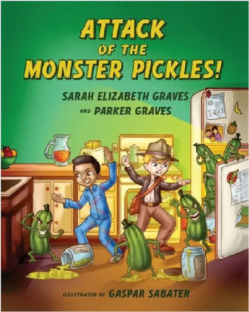 Attack of the Monster Pickles! by Graves, Sarah Elizabeth