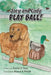 Joey and Cody PLAY BALL! by Karen Tapp
