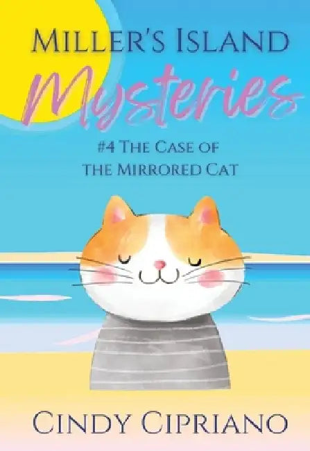 Miller's Island Mysteries 4 The Case of the Mirrored Cat by Cindy Bullard
