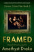 Framed by Amethyst Drake