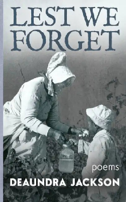 Lest We Forget by Deaundra Jackson