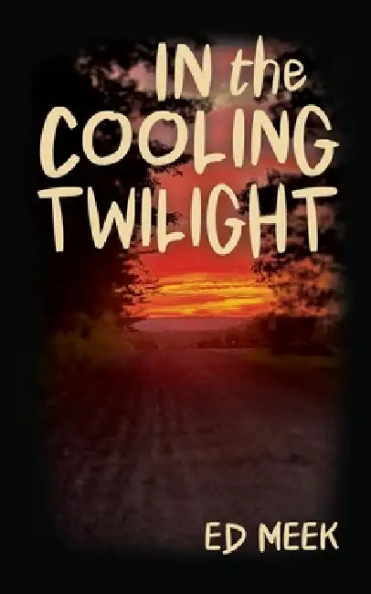 In the Cooling Twilight by Ed Meek