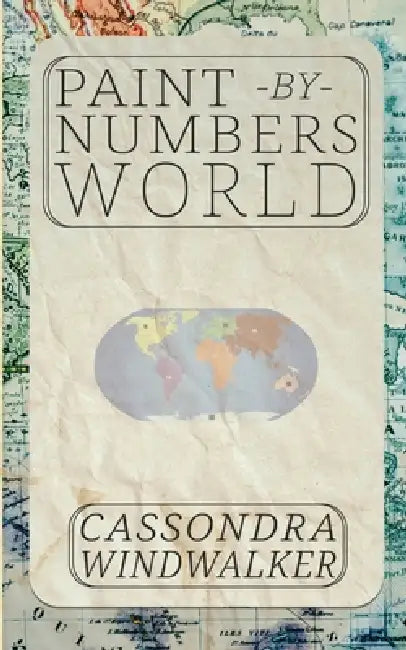 Paint-By-Numbers World by Cassondra Windwalker