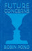 Future Concerns by Robin Pond