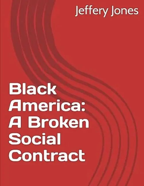 Black America: A Broken Social Contract by Jeffery Jones