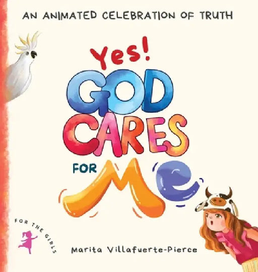 Yes! God Cares For Me: An Animated Celebration of Truth by Marita Villafuerte-Pierce, Funti Kidbooks